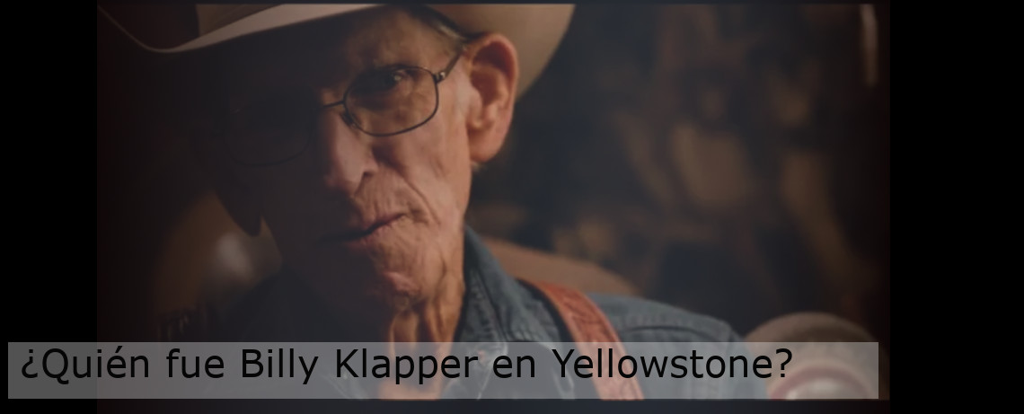 ¿Quién fue Billy Klapper en Yellowstone?